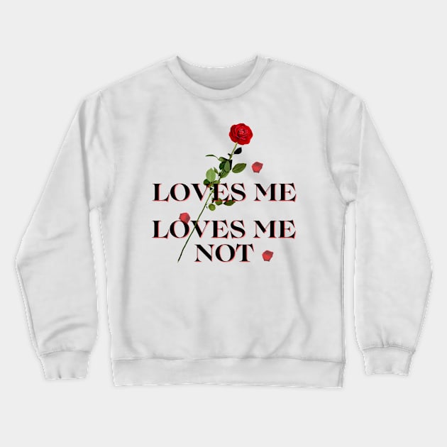 Loves me loves me not Crewneck Sweatshirt by Once Upon a Find Couture 